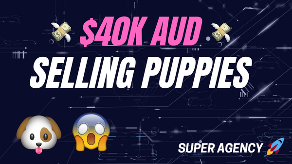 $40k AUD in 4 Weeks Selling Puppies with SuperAgency!!!! 🐶🚀